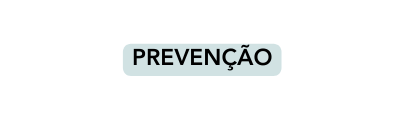 PREVENÇÃO